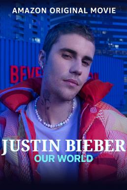 Justin Bieber: Our World (2021) บรรยายไทย