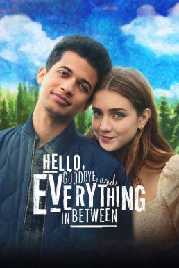 Hello, Goodbye and Everything in Between สวัสดี ลาก่อน และรักระหว่างทาง (2022) NETFLIX